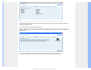 Page 504NBSU$POUSPM

Displays Assent Management information on Managment, Description, Serial\
 Number, Current Timing, Domain Name, 
and Asset Management Status.
To return to Plug-in home pane select the plug-in tab.


Plug-Ins - Theft Deterrence Pane will only be active when selecting Thef\
t Deterrence Mode from the drop-down 
Plug Ins menu.
To enable Theft Deterrence, clicking Enable Theft Mode button brings up \
the following screen:
  
 
...