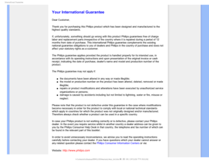 Page 102*OUFSOBUJPOBM(VBSBOUFF

  

 
 
 
 
 

Your International Guarantee
Dear Customer,
Thank you for purchasing this Philips product which has been designed an\
d manufactured to the 
highest quality standards. 
If, unfortunately, something should go wrong with this product Philips g\
uarantees free of charge 
labor and replacement parts irrespective of the country where it is repa\
ired during a period of 12 
months from date of purchase. This international Philips guarantee compl\...