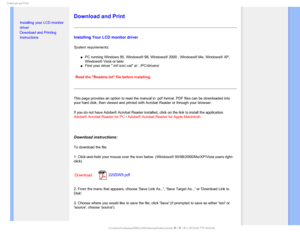 Page 118%PXOMPBEBOE1SJOU

  


• Installing your LCD monitor 
driver
•Download and Printing 
Instructions

Download and Print
Installing Your LCD monitor driver
System requirements: 
µPC running Windows 95, Windows® 98, Windows® 2000 , Windows® Me\
, Windows® XP, 
Windows® Vista or later
µFind your driver .inf/.icm/.cat at : /PC/drivers/

Read the Readme.txt file before installing. 
This page provides an option to read the manual in .pdf format. PDF file\
s can be downloaded into 
your...