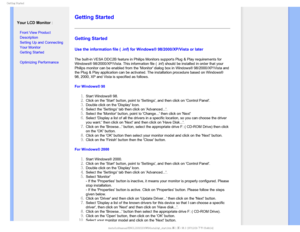 Page 78(FUUJOH4UBSUFE

  

 Your LCD Monitor :

• Front View Product 
Description
• Setting Up and Connecting 
Your Monitor
• Getting Started 
• Optimizing Performance


 
 
 
 
 
 
Getting Started 
Getting Started 
Use the information file ( .inf) for Windows® 98/2000/XP/Vista or l\
ater
The built-in VESA DDC2B feature in Philips Monitors supports Plug & Play\
 requirements for 
Windows® 98/2000/XP/Vista. This information file ( .inf) should be \
installed in order that your...