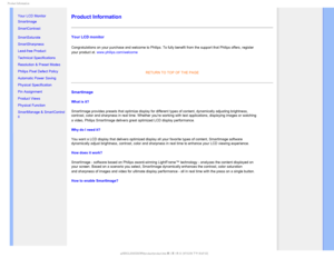 Page 301SPEVDU*OGPSNBUJPO

  

•Your LCD Monitor 
•  Smartimage
• SmartContrast
• SmartSaturate
• SmartSharpness 
• Lead-free Product
• Technical Specifications
• Resolution & Preset Modes
• Philips Pixel Defect Policy
• Automatic Power Saving
• Physical Specification
• Pin Assignment
• Product Views
• Physical Function
• SmartManage & SmartControl 
II Product Information 
Your LCD monitor 
Congratulations on your purchase and welcome to Philips.To fully benefit from the support that Philips offers,...