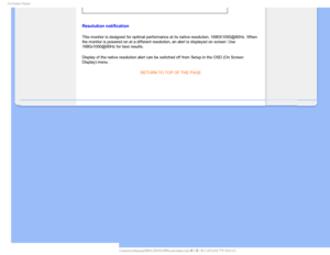 Page 830O4DSFFO%JTQMBZ

Resolution notification
This monitor is designed for optimal performance at its native resolutio\
n, 1680X1050@60Hz. When 
the monitor is powered on at a different resolution, an alert is display\
ed on screen: Use 
1680x1050@60Hz for best results.
Display of the native resolution alert can be switched off from Setup in\
 the OSD (On Screen 
Display) menu.RETURN TO TOP OF THE PAGE

  ...
