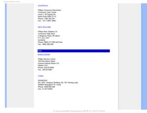 Page 97$POTVNFS*OGPSNBUJPO$FOUFST
AUSTRALIA
Philips Consumer Electronics
Consumer Care Center
Level 1, 65 Epping Rd
North Ryde NSW 2113
Phone: 1300 363 391
Fax : +61 2 9947 0063
NEW ZEALAND
Philips New Zealand Ltd.
Consumer Help Desk
2 Wagener Place, Mt.Albert
P.O. box 1041
Auckland
Phone: 0800 477 999 (toll free)
Fax : 0800 288 588
Asia
BANGLADESH
Philips Service Centre
100 Kazi Nazrul Islam
Avenue Kawran Bazar C/A
Dhaka-1215
Phone: (02)-812909
Fax : (02)-813062
CHINA
SHANGHAI
Rm 1007, Hongyun Building, No....