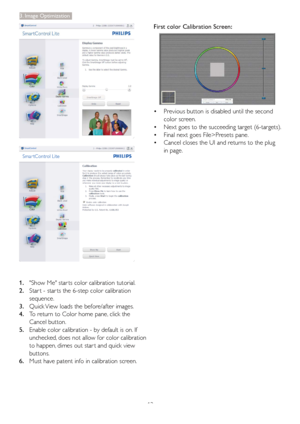 Page 1412
3. Image Optimization
1. Show Me star ts color calibration tutorial.
2. Star t - star ts the 6-step color calibration 
sequence.
3. Quick View loads the before/after images.
4. To return to Color home pane, click the 
Cancel button.
5. Enable color calibration - by default is on. If 
unchecked, does not allow for color calibration 
to happen, dimes out star t and quick view 
buttons.
6. Must have patent info in calibration screen.First color Calibration Screen:
Previous button is disabled until the...