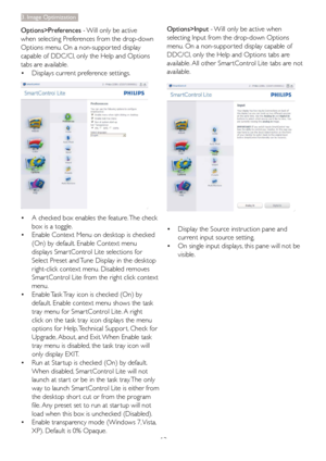 Page 1513
3. Image Optimization
Options>Input - Will only be active when 
selecting Input from the drop-down Options 
menu. On a non-suppor ted display capable of 
DDC/CI, only the Help and Options tabs are 
available. All other Smar tControl Lite tabs are not 
available.
Display the Source instruction pane and  • 
current input source setting.
On single input displays, this pane will not be  • 
visible. Options>Preferences - Will only be active 
when selecting Preferences from the drop-down 
Options menu. On a...