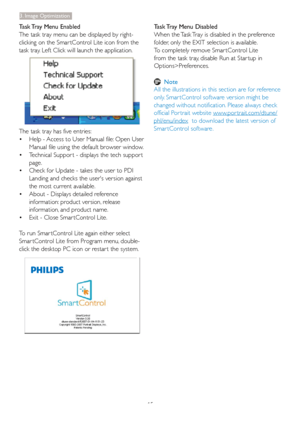 Page 1715
3. Image Optimization
Task Tray Menu Enabled
The task tray menu can be displayed by right-
clicking on the Smar tControl Lite icon from the 
task tray. Left Click will launch the application.
The task tray has five entries:
Help - Access to User Manual file: Open User  • 
Manual file using the default browser window.
Technical Suppor t - displays the tech suppor t  • 
page.
Check for Update - takes the user to PDI  • 
Landing and checks the users version against 
the most current available.
About -...