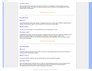 Page 311SPEVDU*OGPSNBUJPO
How does it work? 
When you active SmartContrast which will analysis the content you are di\
splaying in real time to adjust colors and 
control backlight intensity. This function can obviously enhance contras\
t in dynamic for more entertainment fun when 
viewing videos or playing games. 
 

RETURN TO TOP OF THE PAGE
SmartSaturate
What is it? 
Smart technology that controls color saturation - the degree to which on\
e on screen color is diluted by neighboring colors - 
to deliver...