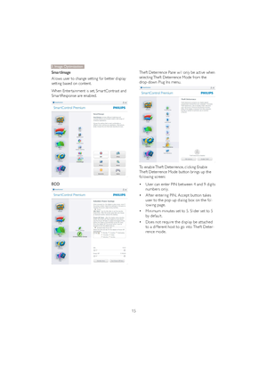 Page 1715
SmartImage
Allows user to change setting for better display 
setting based on content.
When Enter tainment is set, Smar tContrast and 
Smar tResponse are enabled.
ECO
Theft Deterrence Pane will only be active when 
selecting Theft Deterrence Mode from the 
drop-down Plug Ins menu.
To enable Theft Deterrence, clicking Enable 
Theft Deterrence Mode button brings up the 
following screen:
‡User can enter PIN between 4 and 9 digits 
numbers only. 
‡After entering PIN, Accept button takes 
user to the...