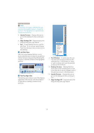 Page 2321
Note
If more than one display is attached, the user 
can select the targeted display to change the 
par tition.  The highlighted icon represents the 
current active par tition.
‡Identify Partition– Displays the outline 
grid on the desk top for the current par ti-
tion.
‡Align On/Align Off – Enables/disables the 
drag and drop auto align feature.
‡Exit – Closes Desk top Par tition and Dis-
play Tune.  To re-initialize, launch Display 
Tune from the star t menu or shor t cut on 
the desktop.
Left...