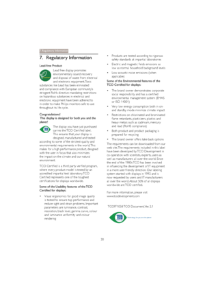 Page 3230
7. Regulatory Information
Lead-free Product
Lead free display promotes 
environmentally sound recover y 
and disposal of waste from electrical 
and electronic equipment. Toxic 
substances like Lead has been eliminated 
and compliance with European community’s 
stringent RoHs directive mandating restrictions 
on hazardous substances in electrical and 
electronic equipment have been adhered to 
in order to make Philips monitors safe to use 
throughout its life cycle.
Congratulations!
This display is...