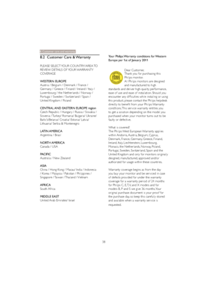 Page 4038Your Philips Warranty conditions for Western 
Europe per 1st of January 2011
Dear Customer,
Thank you for purchasing this 
Philips monitor.
All Philips monitors are designed 
and manufactured to high 
standards and deliver high-quality performance, 
ease of use and ease of installation. Should you 
encounter any difficulties while installing or using 
this product, please contact the Philips helpdesk 
directly to benefit from your Philips Warranty 
conditions. This ser vice warranty entitles you 
to...