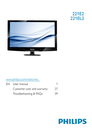 Page 1EN User manual  1
 Customer care and warranty  27
 
 Troubleshooting & FAQs  39
221E2
www.philips.com/welcome
221EL2
 