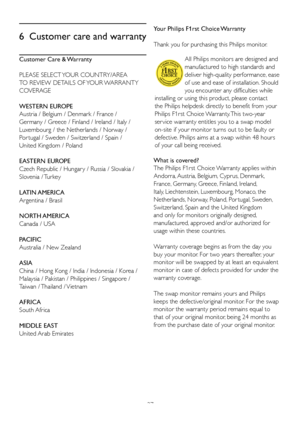 Page 2927
6 Customer care and warranty
Customer Care & Warranty
PLEASE	SELECT	 YOUR	COUNTRY/AREA	
TO	REVIEW	DETAILS	OF	 YOUR	WARRANTY	
COVERAGE
WESTERN EUROPE  
Austria	/	Belgium	/	Denmark	/	France	/	
Germany	/	Greece	/	Finland	/	Ireland	/	Italy	/	
Luxembourg / the Netherlands / Norway / 
Por tugal / Sweden / Switzerland / Spain / 
United	Kingdom	/	Poland
EASTERN EUROPE  
Czech Republic / Hungar y / Russia / Slovakia /  
Slovenia / Turkey
LATIN AMERICA
Argentina	/	Brasil
NORTH AMERICA 
Canada	/	USA
PACIFIC...