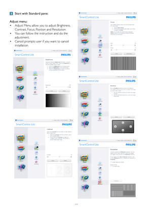 Page 1210
 Start with Standard pane:
Adjust menu:
•	 Adjust	Menu	allow	you	to	adjust	Brightness,		
	 Contrast, 	Focus,	Position	and	Resolution. 	
•	 You	can	follow	the	instruction	and	do	the		
 adjustment. 
•	 Cancel	prompts	user	if	you	want	to	cancel		
 installation. 
 