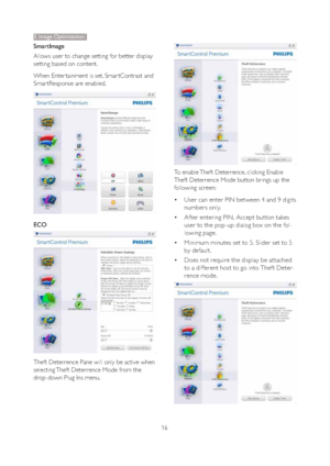 Page 1816
SmartImage
Allows user to change setting for better display 
setting based on content.
When Enter tainment is set, Smar tContrast and 
Smar tResponse are enabled.
ECO
Theft Deterrence Pane will only be active when 
selecting Theft Deterrence Mode from the 
drop-down Plug Ins menu.
To enable Theft Deterrence, clicking Enable 
Theft Deterrence Mode button brings up the 
following screen:
‡User can enter PIN between 4 and 9 digits 
numbers only. 
‡After entering PIN, Accept button takes 
user to the...