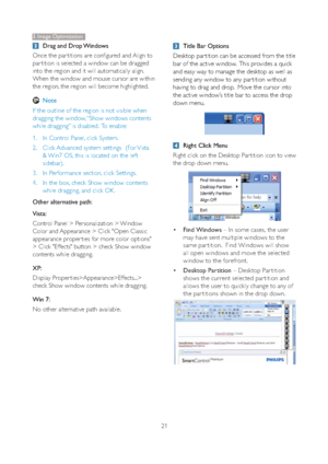 Page 2321
Drag and Drop Windows
Once the par titions are configured and Align to 
par tition is selected a window can be dragged 
into the region and it will automatically align.  
When the window and mouse cursor are within 
the region, the region will become highlighted.
Note
If the outline of the region is not visible when 
dragging the window, “Show windows contents 
while dragging” is disabled.  To enable:
1. In Control Panel, click System.
2. Click Advanced system settings  (For Vista 
& Win7 OS, this is...