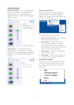 Page 2119 Help>User Manual - Will only be active when 
selecting User Manual from the drop-down 
Help menu. On a non-suppor ted display 
capable of DDC/CI, only the Help and Options 
tabs are available.
Help>Version - Will only be active when 
selecting Version from the drop- down Help 
menu. On a non-suppor ted display capable of 
DDC/CI, only the Help and Options tabs are 
available.
Context Sensitive menu
The Context Sensitive menu is Enabled by 
default. If Enable Context Menu has been 
checked in the...