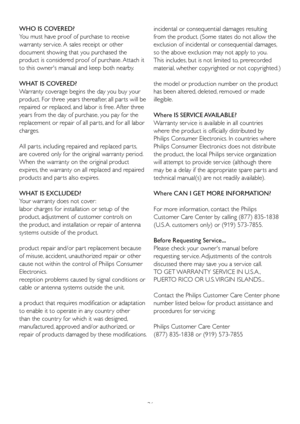 Page 3836
WHO IS COVERED?
You must have proof of purchase to receive 
warranty ser vice. A sales receipt or other 
document showing that you purchased the 
product is considered proof of purchase. Attach it 
to this owner's manual and keep both nearby. 
WHAT IS COVERED?
Warranty coverage begins the day you buy your 
product. For three years thereafter, all par ts will be 
repaired or replaced, and labor is free. After three 
years from the day of purchase, you pay for the 
replacement or repair of all par...