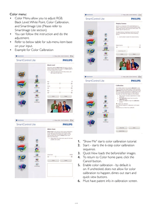 Page 1210
Color menu: 
•  Color Men u allow you  to adjust  RGB,  
  Black Lev el, White P oint, Color Calib ration,   
  and Smar tImage Lite (Please ref er to  
  Smar tImage  Lite section).  
•  You can f ollow the instr uction and do the  
  adjustment.  
•  Refer to belo w tab le for sub-men u item base  
  on y our input.  
•  Example f or Color Calibration
1. Sho w Me star ts color calibr ation tutor ial. 
2.  Star t - star ts th e 6-step color calibr ation  
  sequence . 
3.  Quick  View loads the bef...