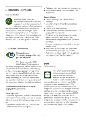 Page 2624
5 Regulatory Information
Lead-free Product
Lead free display promotes 
environmentally sound recover y and 
disposal of waste from electrical and 
electronic equipment. Toxic substances 
like Lead has been eliminated and compliance 
with European community’s stringent RoHs 
directive mandating restrictions on hazardous 
substances in electrical and electronic equipment 
have been adhered to in order to make Philips 
monitors safe to use throughout its life cycle.
TCO Displays 5.0 Information...