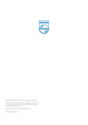 Page 502010 © Koninklijke Philips Electronics N.V.  All rights reser ved. 
Philips and the Philips Shield Emblem are registered trademarks of 
Koninklijke Philips Electronics N.V. and are used under license from 
Koninklijke Philips Elec tronics N.V.
Specifications are subject to change without notice.
Version: 222E2/222EL2  v1.0
 