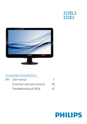 Page 1EN User manual 1
  Customer care and warranty  30
  Troubleshooting & FAQs  42
222EL2
222E2
www.philips.com/welcome
 