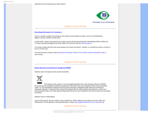 Page 133FHVMBUPSZ*OGPSNBUJPO
reflections from surrounding light and bright surfaces.
 
RETURN TO TOP OF THE PAGE
Recycling Information for Customers
There is currently a system of recycling up and running in the European \
countries, such as The Netherlands, 
Belgium, Norway, Sweden and Denmark.
In Asia Pacific, Taiwan, the products can be taken back by Environment P\
rotection Administration (EPA) to follow the 
IT product recycling management process, detail can be found in web site\
 www.epa.gov.tw
The...