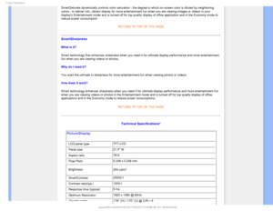 Page 251SPEVDU*OGPSNBUJPO
SmartSaturate dynamically controls color saturation - the degree to whic\
h on-screen color is diluted by neighboring 
colors - to deliver rich, vibrant display for more entertainment fun whe\
n you are viewing images or videos in your 
displays Entertainment mode and is turned off for top quality display o\
f office application and in the Economy mode to 
reduce power consumption
.  
RETURN TO TOP OF THE PAGE 
SmartSharpness  
What is it? 
Smart technology that enhances sharpness...