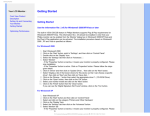 Page 45(FUUJOH4UBSUFE

  

 Your LCD Monitor :

• Front View Product 
Description
• Setting Up and Connecting 
Your Monitor
• Getting Started 
• Optimizing Performance


 
 
 
 
 
 


Getting Started 
Getting Started 
Use the information file ( .inf) for Windows® 2000/XP/Vista or late\
r
 
The built-in VESA DDC2B feature in Philips Monitors supports Plug & Play\
 requirements for 
Windows® 2000/XP/Vista. This information file ( .inf) should be ins\
talled in order that your...