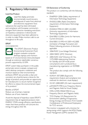 Page 2927
5. Regulatory Information
Lead-free Product
Lead free display promotes 
environmentally sound recover y 
and disposal of waste from electrical 
and electronic equipment. Toxic 
substances like Lead has been eliminated 
and compliance with European community’s 
stringent RoHs directive mandating restrictions 
on hazardous substances in electrical and 
electronic equipment have been adhered to 
in order to make Philips monitors safe to use 
throughout its life cycle.
EPEAT 
(www.epeat.net)
“The EPEAT...