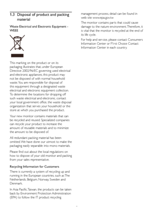 Page 53
1.3 Disposal of product and packing 
material
Waste Electrical and Electronic Equipment - 
WEEE
This marking on the product or on its 
packaging illustrates that, under European 
Directive 2002/96/EC governing used electrical 
and electronic appliances, this product may 
not be disposed of with normal household 
waste. You are responsible for disposal of 
this equipment through a designated waste 
electrical and electronic equipment collection. 
To determine the locations for dropping off 
such waste...