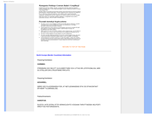 Page 183FHVMBUPSZ*OGPSNBUJPO
RETURN TO TOP OF THE PAGE
North Europe (Nordic Countries) InformationPlacering/Ventilation 
VARNING: 
FÖRSÄKRA DIG OM ATT HUVUDBRYTARE OCH UTTAG ÄR LÄTÅTKOMLIG\
A, NÄR 
DU STÄLLER DIN UTRUSTNING PÅPLATS. 

Placering/Ventilation 
ADVARSEL: 
SØRG VED PLACERINGEN FOR, AT NETLEDNINGENS STIK OG STIKKONTAKT 
ER NEMT TILGÆNGELIGE. 

Paikka/Ilmankierto 
VAROITUS: 
SIJOITA LAITE SITEN, ETTÄ VERKKOJOHTO VOIDAAN TARVITTAESSA HELPOSTI 
IRROTTAA PISTORASIASTA. 
...