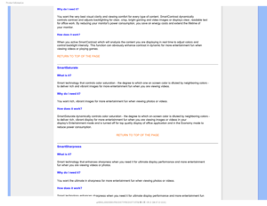 Page 281SPEVDU*OGPSNBUJPO
Why do I need it? 
You want the very best visual clarity and viewing comfort for every type\
 of content. SmartContrast dynamically 
controls contrast and adjusts backlighting for clear, crisp, bright gami\
ng and video images or displays clear, readable text 
for office work. By reducing your monitors power consumption, you save \
on energy costs and extend the lifetime of 
your monitor.

How does it work? 
When you active SmartContrast which will analysis the content you are di\...