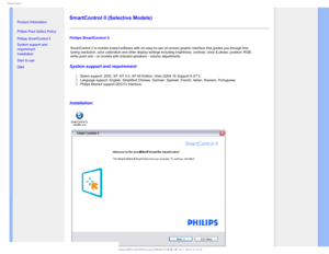 Page 404NBSU$POUSPM

    


• 
Product Information
•Philips Pixel Defect Policy
•
Philips SmartControl ll

• System support and 
requirement
•Installation
•Start to use
•Q&A
 
SmartControl II (Selective Models)
Philips SmartControl II
SmartControl II is monitor-based software with an easy-to-use on-screen \
graphic interface that guides you through fine-
tuning resolution, color calibration and other display settings includin\
g brightness, contrast, clock & phase, position, RGB, 
white...