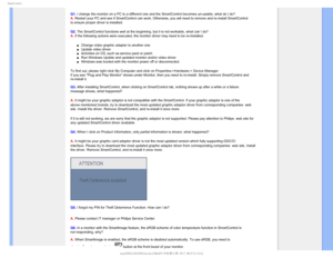 Page 554NBSU$POUSPM
Q1. I change the monitor on a PC to a different one and the SmartControl bec\
omes un-usable, what do I do? 
A. Restart your PC and see if SmartControl can work. Otherwise, you will ne\
ed to remove and re-install SmartControl 
to ensure proper driver is installed.
Q2. The SmartControl functions well at the beginning, but it is not workable\
, what can I do? 
A. If the following actions were executed, the monitor driver may need to \
be re-installed.
µChange video graphic adapter to...