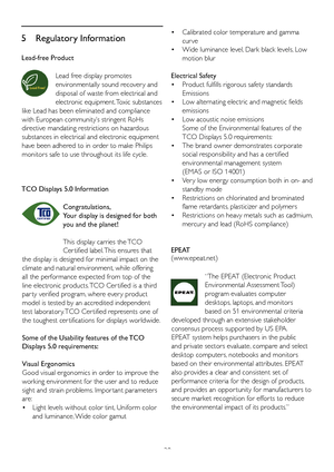 Page 3028
5 Regulatory Information
Lead-free Product
Lead free display promotes 
environmentally sound recover y and 
disposal of waste from electrical and 
electronic equipment. Toxic substances 
like Lead has been eliminated and compliance 
with European community’s stringent RoHs 
directive mandating restrictions on hazardous 
substances in electrical and electronic equipment 
have been adhered to in order to make Philips 
monitors safe to use throughout its life cycle.
TCO Displays 5.0 Information...