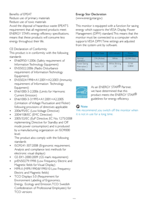 Page 3129
Benefits of EPEAT
Reduce use of primar y materials
Reduce use of toxic materials
Avoid the disposal of hazardous waste EPEAT’S 
requirement that all registered products meet 
ENERGY STAR’s energy efficiency specifications, 
means that these products will consume less 
energy throughout their life.
CE Declaration of Conformity
This product is in conformity with the following 
standards 
 EN60950-1:2006 (Safety requirement of 
 •
Inf
ormation Technology  Equipment) 
 EN55022:2006 (Radio Disturbance 
 •...