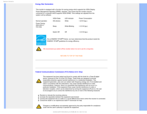 Page 153FHVMBUPSZ*OGPSNBUJPO
Energy Star Declaration
This monitor is equipped with a function for saving energy which support\
s the VESA Display 
Power Management Signaling (DPMS)
 standard. This means that the monitor must be 
connected to a computer which supports VESA DPMS. Time settings are adju\
sted from the 
system unit by software.
VESA State LED Indicator Power Consumption
Normal operation ON (Active)  White < 20 W (typ.)
Power Saving
Alternative 2
One step Sleep
White Blinking < 0.5 W (typ.)...
