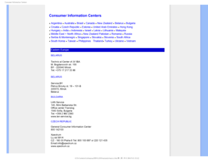 Page 84$POTVNFS*OGPSNBUJPO$FOUFST

  



 
 
 
 
 
Consumer Information Centers
 Argentina  Australia Brasil  Canada  New Zealand  Belarus Bulgaria  
 Croatia Czech Republic Estonia United Arab Emirates  Hong Kong  
 Hungary  India  Indonesia  Israel  Latvia  Lithuania  Malaysia  
 Middle East + North Africa  New Zealand Pakistan  Romania  Russia  
 Serbia & Montenegro  Singapore  Slovakia  Slovenia  South Africa  
 South Korea  Taiwan  Philippines • Thailand  Turkey  Ukraine  Vietnam...