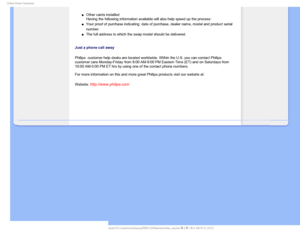 Page 986OJUFE4UBUFT(VBSBOUFF
µOther cards installed 
Having the following information available will also help speed up the p\
rocess: 
µYour proof of purchase indicating: date of purchase, dealer name, model \
andproduct serial 
number.

µThe full address to which the swap model should be delivered.
 
Just a phone call away
Philips’ customer help desks are located worldwide. Within the U.S. you can cont\
act Philips 
customer care Monday-Friday from 8:00 AM-9:00 PM Eastern Time (ET) and\...
