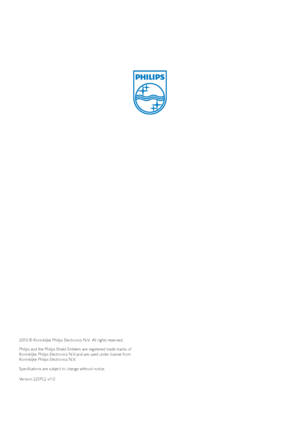 Page 592010 © Koninklijke Philips Electronics N.V.  All rights reser ved. 
Philips and the Philips Shield Emblem are registered trade marks of 
Koninklijke Philips Electronics N.V. and are used under license from 
Koninklijke Philips Electronics N.V.
Specifications are subject to change without notice.
Version: 225PL2 v:1.0
 