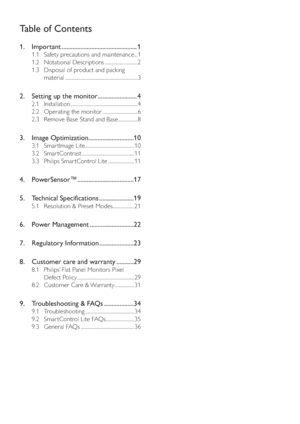 Page 2Table of Contents
1. Important ................................................ 1
1.1  Safety precautions and maintenance ...1
1.2 Notational Descriptions .............................2
1.3  Disposal of product and packing 
material ................................................................3
2.  Setting up the monitor ......................... 4
2.1 Installation ...........................................................4
2.2  Operating the monitor ...............................6
2.3  Remove Base...