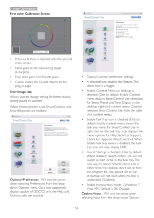 Page 1614
3. Image Optimization
First color Calibration Screen: 
 Previous button is disabled until the second 
color screen. 
 Next goes to the succeeding target 
(6-targets). 
 Final next goes File>Presets pane. 
 Cancel closes the UI and returns to the 
plug in page.
SmartImage Lite 
Allows user to change setting for better display 
setting based on content.
When Enter tainment is set, Smar tContrast and 
Smar tResponse are enabled.
Options>Preferences - Will only be active 
when selecting...