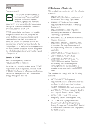 Page 2624
7. Regulatory Infomation
EPEAT
(www.epeat.net)
“The EPEAT (Electronic Product 
Environmental Assessment Tool) 
program evaluates computer 
desktops, laptops, and monitors 
based on 51 environmental criteria developed 
through an extensive stakeholder consensus 
process suppor ted by US EPA.
EPEAT system helps purchasers in the public 
and private sectors evaluate, compare and 
select desktop computers, notebooks and 
monitors based on their environmental 
attributes. EPEAT also provides a clear and...