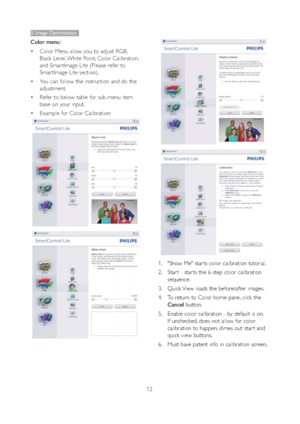 Page 1412
3. Image Optimization
Color menu: 
 Color Menu allow you to adjust RGB, 
Black Level, White Point, Color Calibration, 
and Smar tImage Lite (Please refer to 
Smar tImage Lite section). 
 You can follow the instruction and do the 
adjustment. 
 Refer to below table for sub-menu item 
base on your input. 
 Example for Color Calibration: 
1.  "Show Me" star ts color calibration tutorial.
2.  Star t - star ts the 6-step color calibration 
sequence.
3.  Quick View loads the before/after...