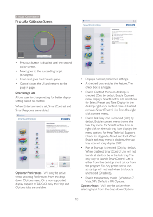 Page 1513
3. Image Optimization
First color Calibration Screen: 
 Previous button is disabled until the second 
color screen. 
 Next goes to the succeeding target 
(6-targets). 
 Final next goes File>Presets pane. 
 Cancel closes the UI and returns to the 
plug in page.
SmartImage Lite 
Allows user to change setting for better display 
setting based on content.
When Enter tainment is set, Smar tContrast and 
Smar tResponse are enabled.
Options>Preferences - Will only be active 
when selecting...