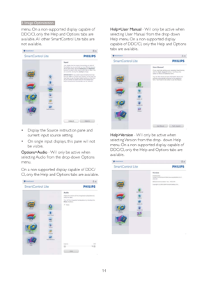 Page 1614
3. Image Optimization
menu. On a non-suppor ted display capable of 
DDC/CI, only the Help and Options tabs are 
available. All other Smar tControl Lite tabs are 
not available.
 Display the Source instruction pane and 
current input source setting. 
 On single input displays, this pane will not 
be visible.
Options>Audio - Will only be active when 
selecting Audio from the drop-down Options 
menu.
On a non-suppor ted display capable of DDC/
CI, only the Help and Options tabs are available....