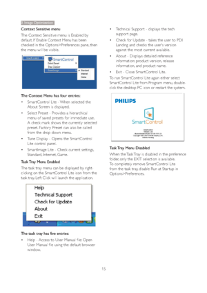 Page 1715
3. Image Optimization
Context Sensitive menu
The Context Sensitive menu is Enabled by 
default. If Enable Context Menu has been 
checked in the Options>Preferences pane, then 
the menu will be visible.
The Context Menu has four entries:
 Smar tControl Lite - When selected the 
About Screen is displayed.
 Select Preset - Provides a hierarchical 
menu of saved presets for immediate use. 
A check mark shows the currently selected 
preset. Factor y Preset can also be called 
from the drop down menu....