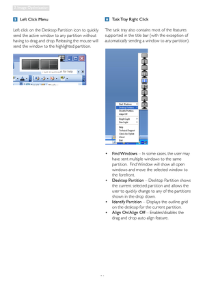 Page 2321
3. Image Optimization
 Task Tray Right Click
The task tray also contains most of the features 
suppor ted in the title bar (with the exception of 
automatically sending a window to any par tition).
• Find Windows – In some cases, the user may  
  have sent multiple windows to the same 
  par tition.  Find Window will show all open  
  windows and move the selected window to  
 the forefront.
• Desktop Partition – Desktop Par tition shows  
  the current selected par tition and allows the  
  user to...