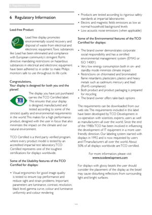 Page 3129
6. Regulatory Information
6 Regulatory Information
Lead-free Product
Lead free display promotes 
environmentally sound recover y and 
disposal of waste from electrical and 
electronic equipment. Toxic substances 
like Lead has been eliminated and compliance 
with European community’s stringent RoHs 
directive mandating restrictions on hazardous 
substances in electrical and electronic equipment 
have been adhered to in order to make Philips 
monitors safe to use throughout its life cycle....